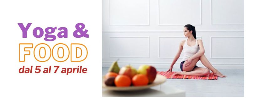 Nuovo appuntamento di Yoga & Food dal 5 al 7 aprile